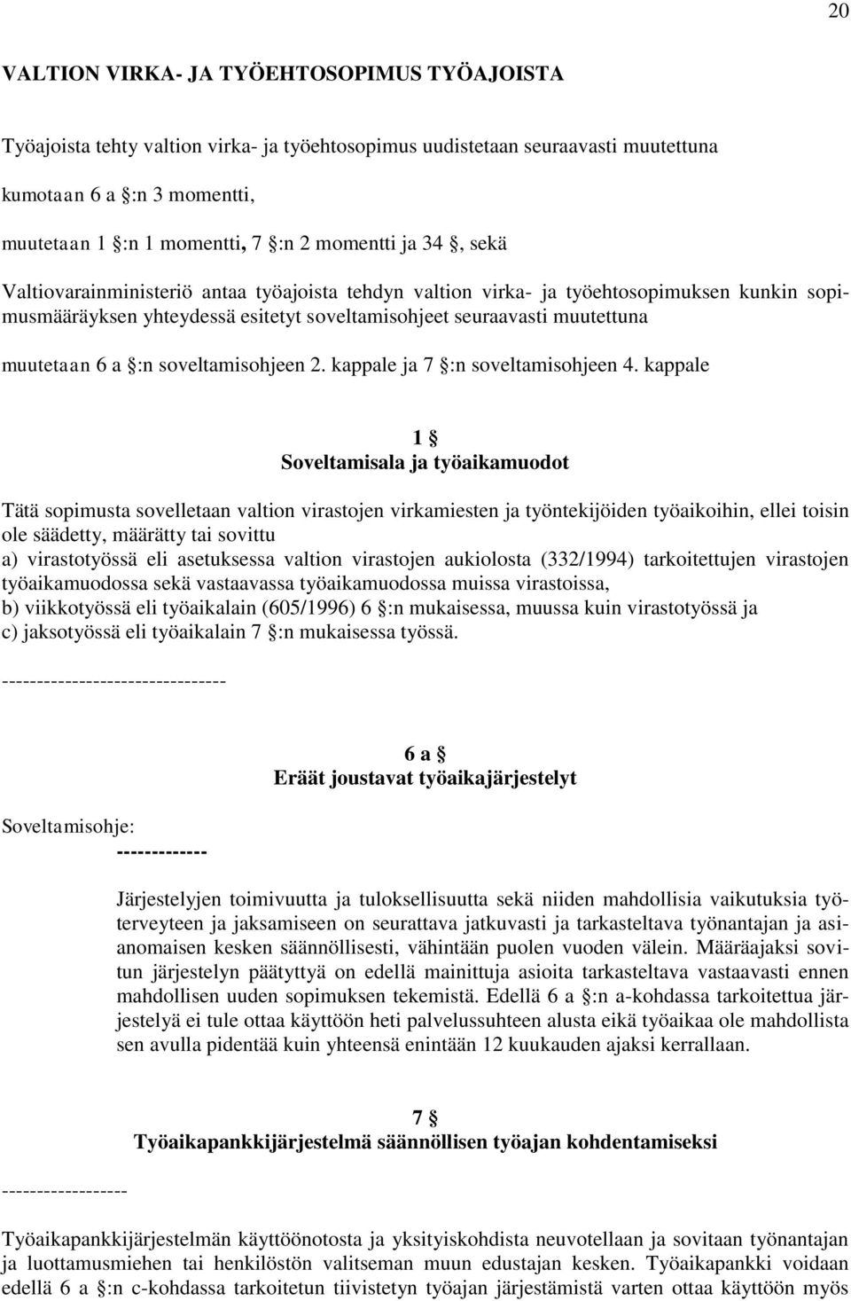 6 a :n soveltamisohjeen 2. kappale ja 7 :n soveltamisohjeen 4.