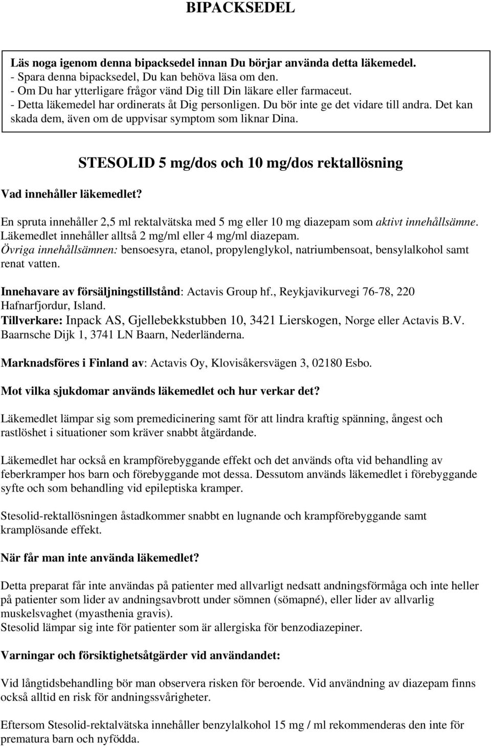 Det kan skada dem, även om de uppvisar symptom som liknar Dina. Vad innehåller läkemedlet?