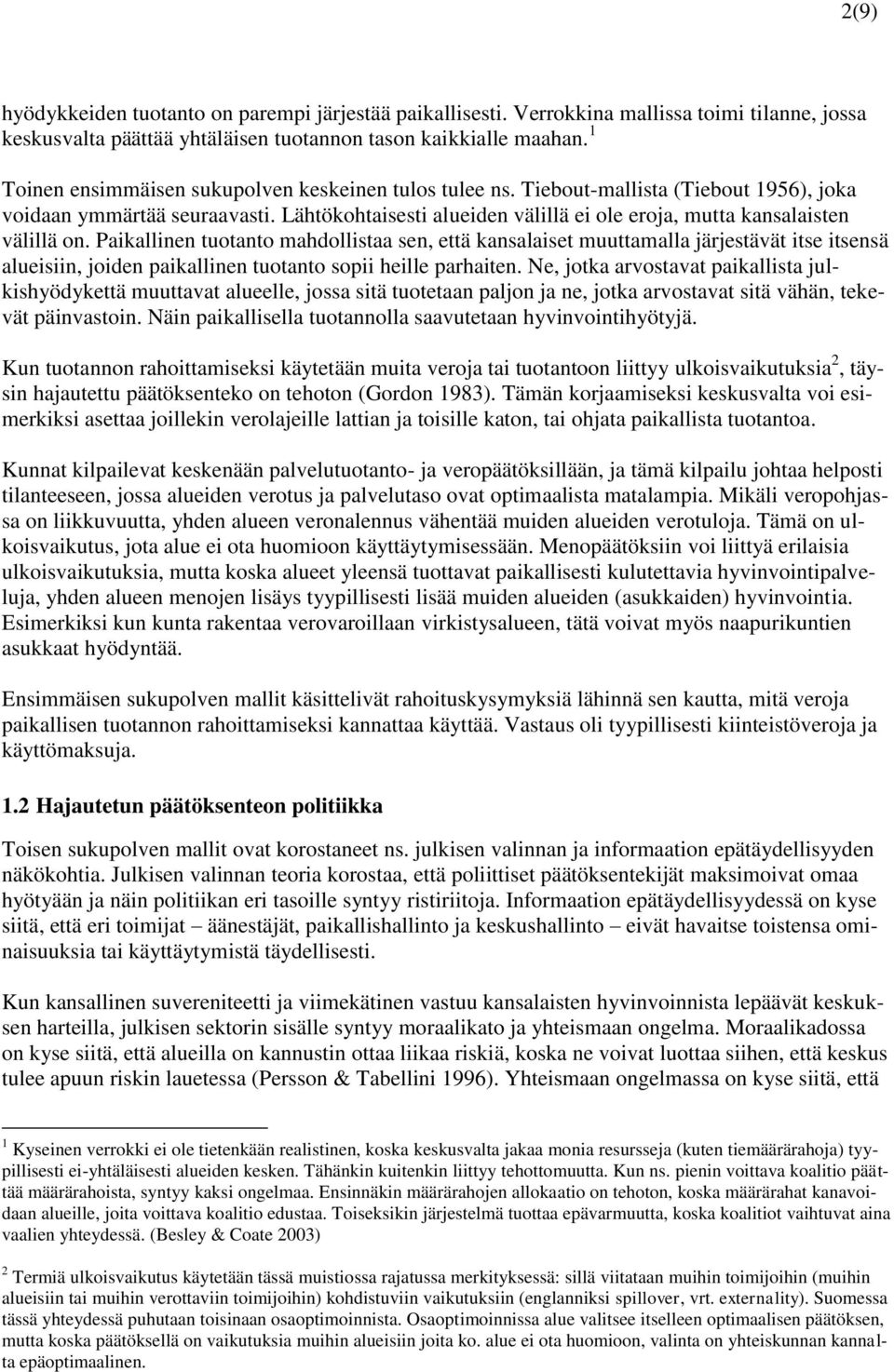 Lähtökohtaisesti alueiden välillä ei ole eroja, mutta kansalaisten välillä on.