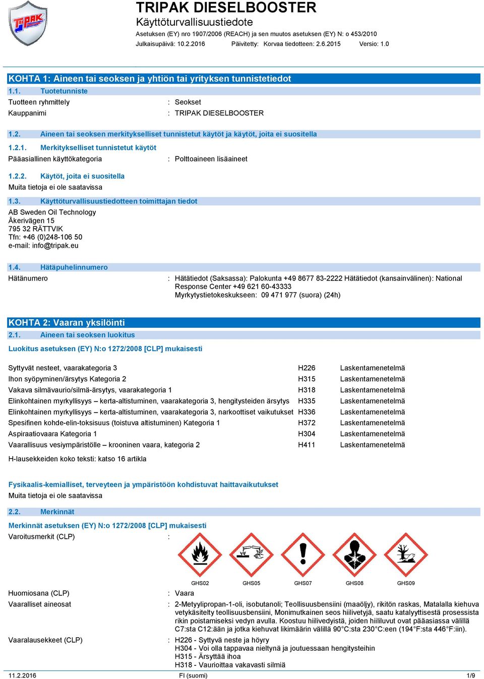 3. Käyttöturvallisuustiedotteen toimittajan tiedot AB Sweden Oil Technology Åkerivägen 15 795 32 RÄTTVIK Tfn: +46