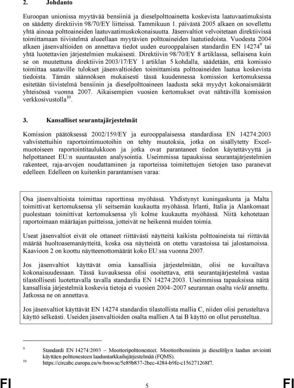 Jäsenvaltiot velvoitetaan direktiivissä toimittamaan tiivistelmä alueellaan myytävien polttoaineiden laatutiedoista.