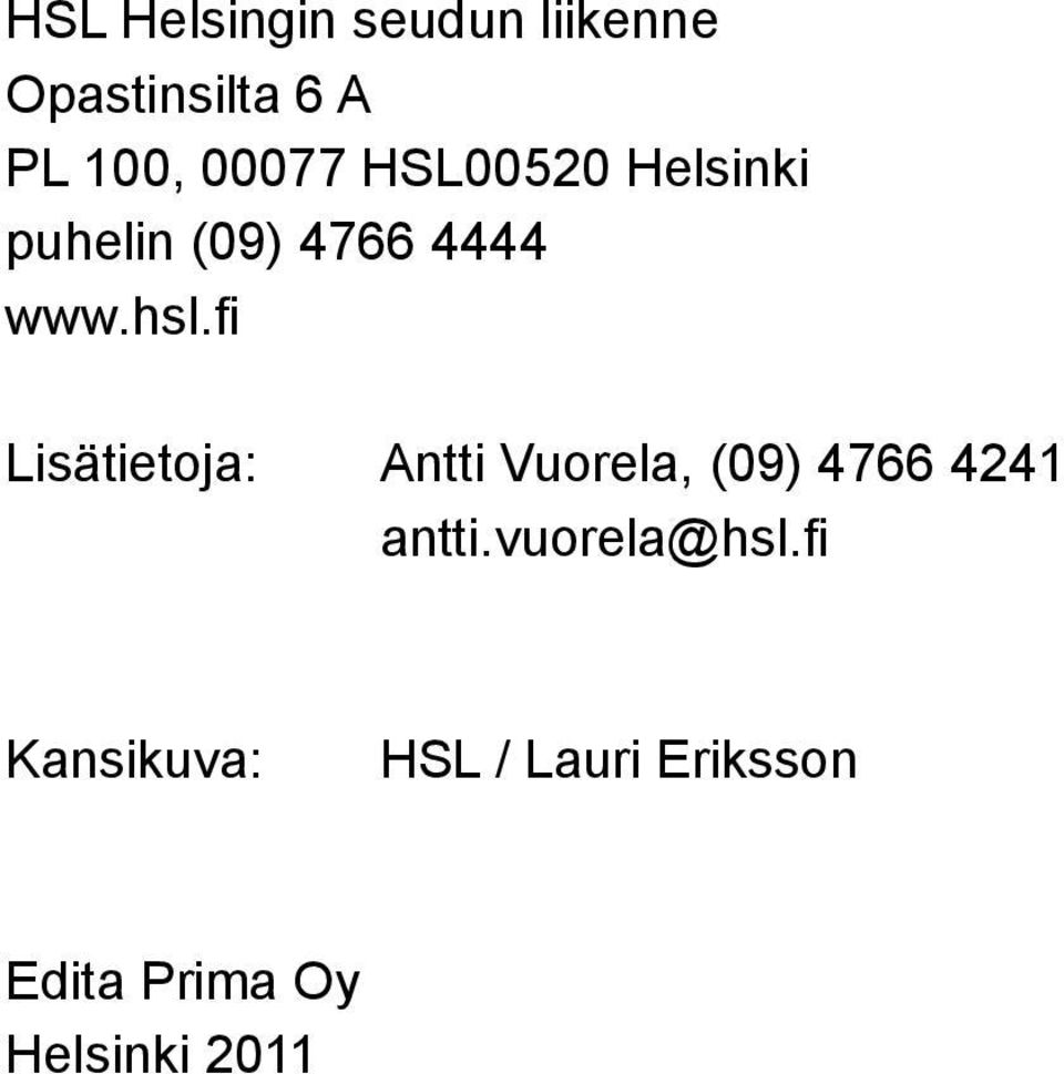 fi Lisätietoja: Antti Vuorela, (09) 4766 4241 antti.