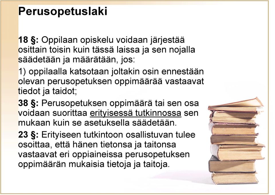 oppimäärä tai sen osa voidaan suorittaa erityisessä tutkinnossa sen mukaan kuin se asetuksella säädetään.