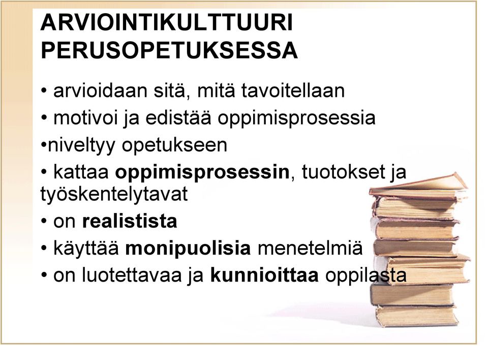 opetukseen kattaa oppimisprosessin, tuotokset ja työskentelytavat