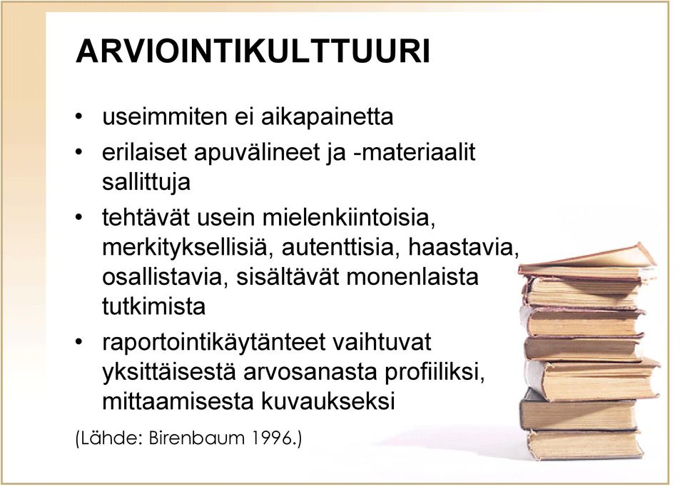 haastavia, osallistavia, sisältävät monenlaista tutkimista raportointikäytänteet