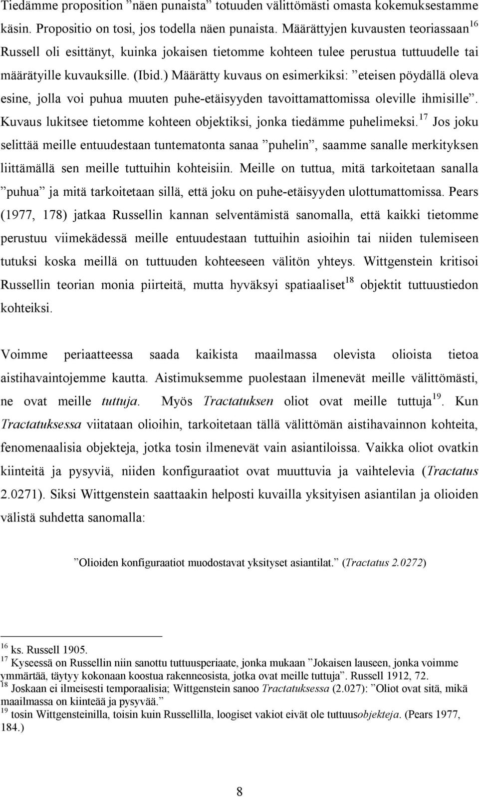 ) Määrätty kuvaus on esimerkiksi: eteisen pöydällä oleva esine, jolla voi puhua muuten puhe-etäisyyden tavoittamattomissa oleville ihmisille.