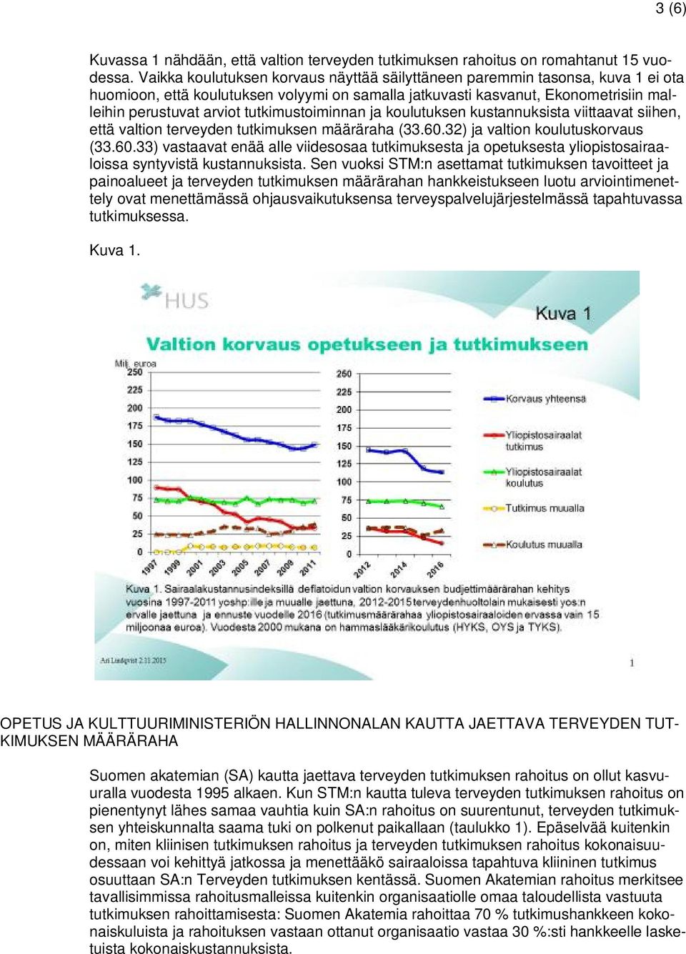 tutkimustoiminnan ja koulutuksen kustannuksista viittaavat siihen, että valtion terveyden tutkimuksen määräraha (33.60.