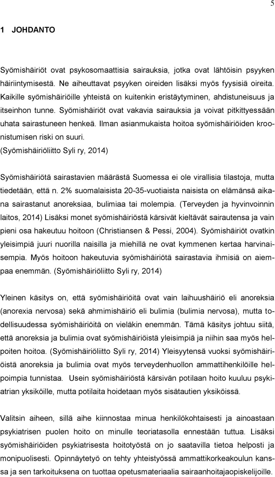 Ilman asianmukaista hoitoa syömishäiriöiden kroonistumisen riski on suuri.