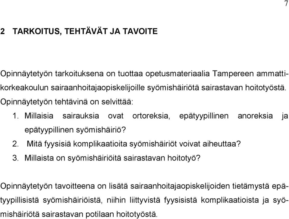 Millaisia sairauksia ovat ortoreksia, epätyypillinen anoreksia ja epätyypillinen syömishäiriö? 2. Mitä fyysisiä komplikaatioita syömishäiriöt voivat aiheuttaa? 3.