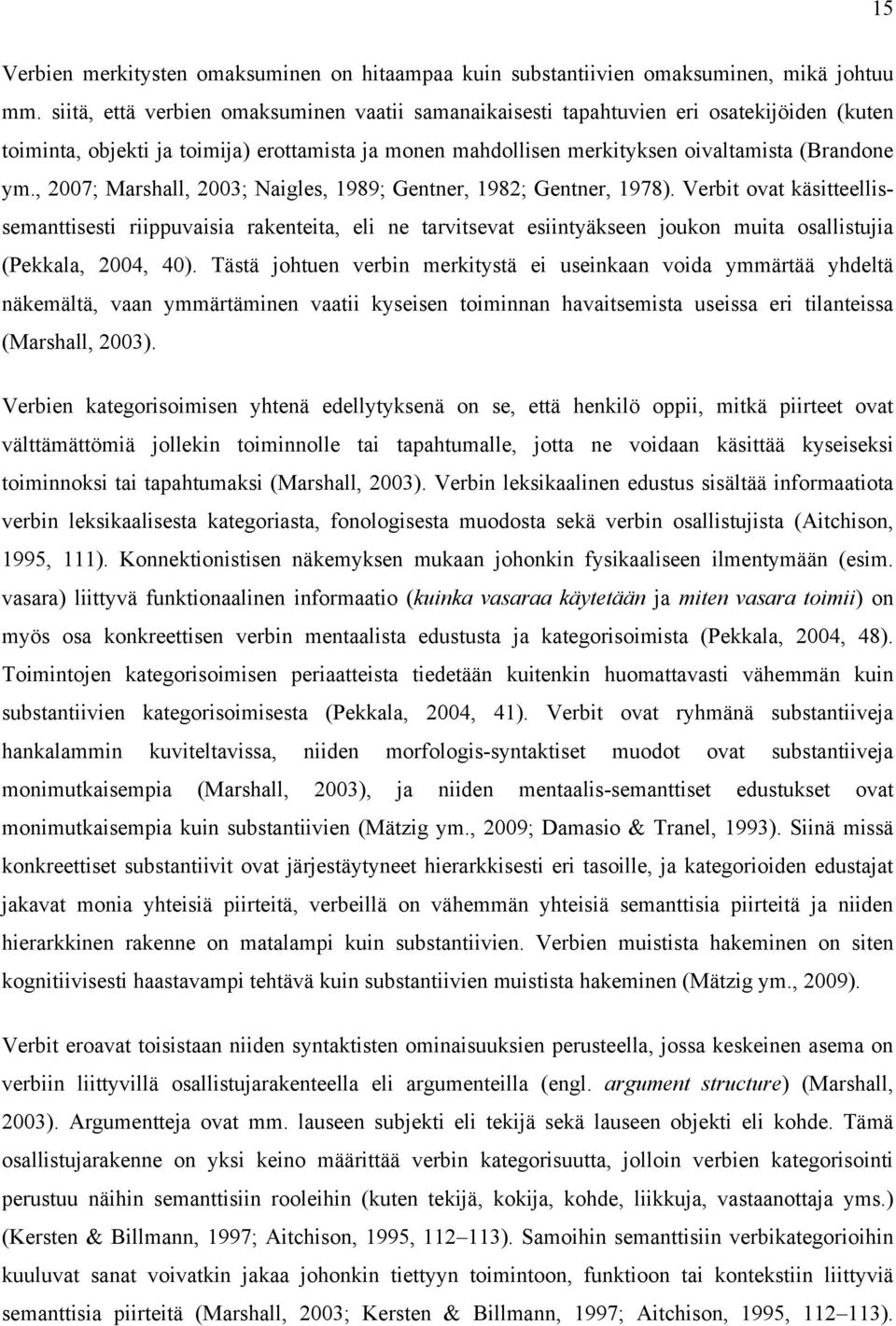 , 2007; Marshall, 2003; Naigles, 1989; Gentner, 1982; Gentner, 1978).