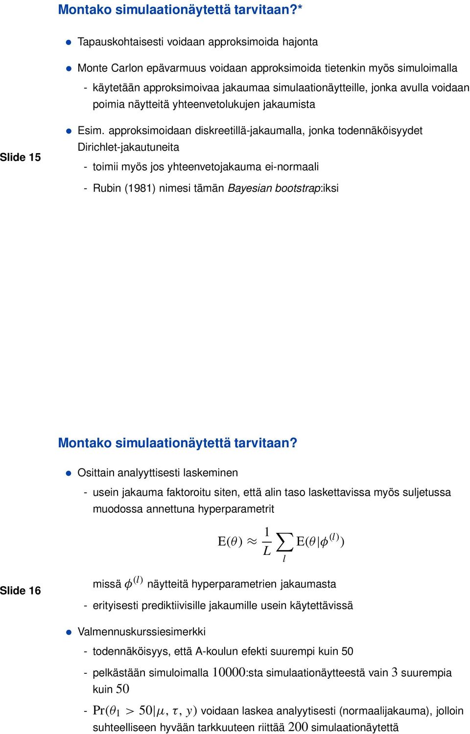 voidaan poimia näytteitä yhteenvetolukujen jakaumista Slide 15 Esim.