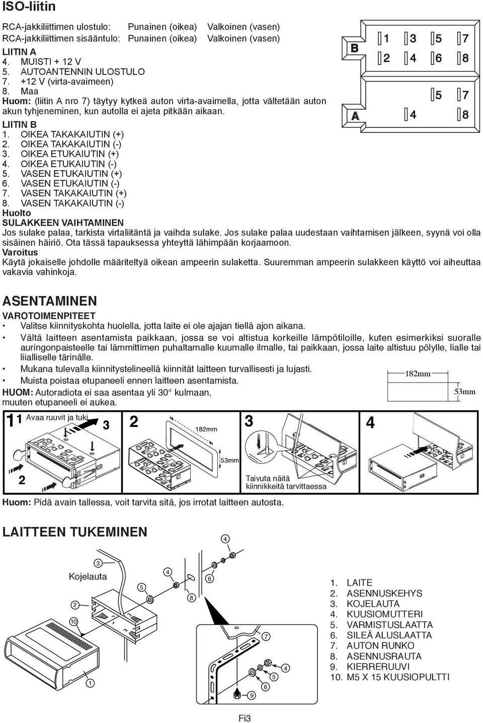 OIKEA TAKAKAIUTIN (+). OIKEA TAKAKAIUTIN (-) 3. OIKEA ETUKAIUTIN (+) 4. OIKEA ETUKAIUTIN (-) 5. VASEN ETUKAIUTIN (+). VASEN ETUKAIUTIN (-) 7. VASEN TAKAKAIUTIN (+) 8.