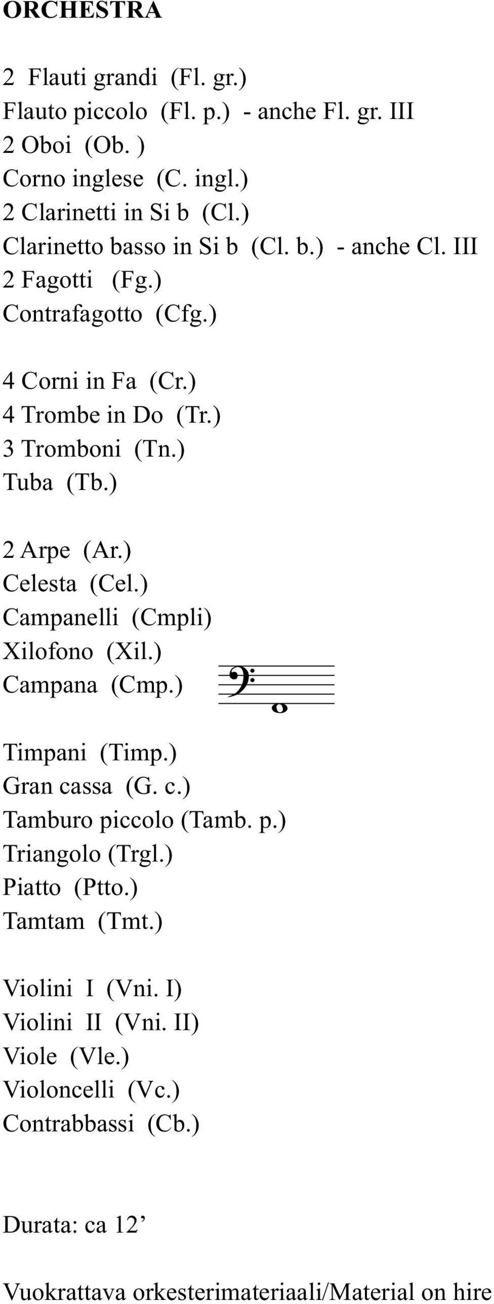 ) 2 Arpe (Ar.) Celesta (Cel.) Campanelli (Cmpli) Xilofono (Xil.) Campana (Cmp.) Timpani (Timp.) Gran cassa (G. c.) Tamburo piccolo (Tamb. p.) Triangolo (Trgl.