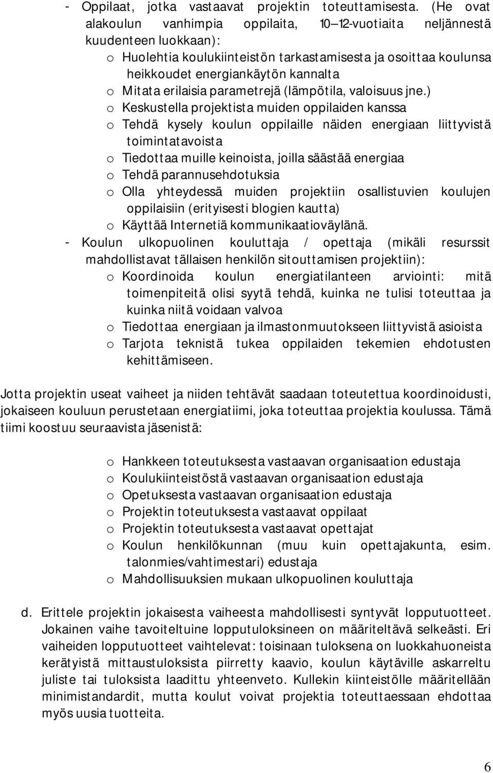 erilaisia parametrejä (lämpötila, valoisuus jne.