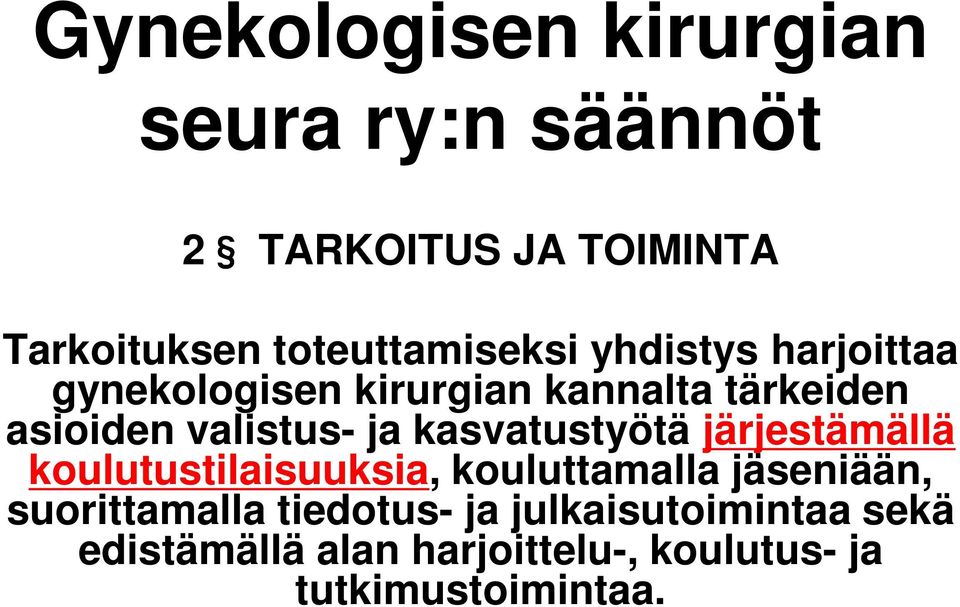 valistus- ja kasvatustyötä järjestämällä koulutustilaisuuksia, kouluttamalla jäseniään,