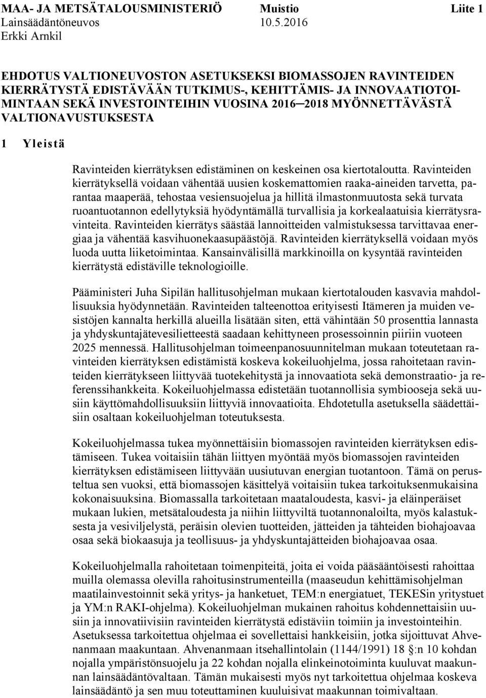 MYÖNNETTÄVÄSTÄ VALTIONAVUSTUKSESTA 1 Yleistä Ravinteiden kierrätyksen edistäminen on keskeinen osa kiertotaloutta.