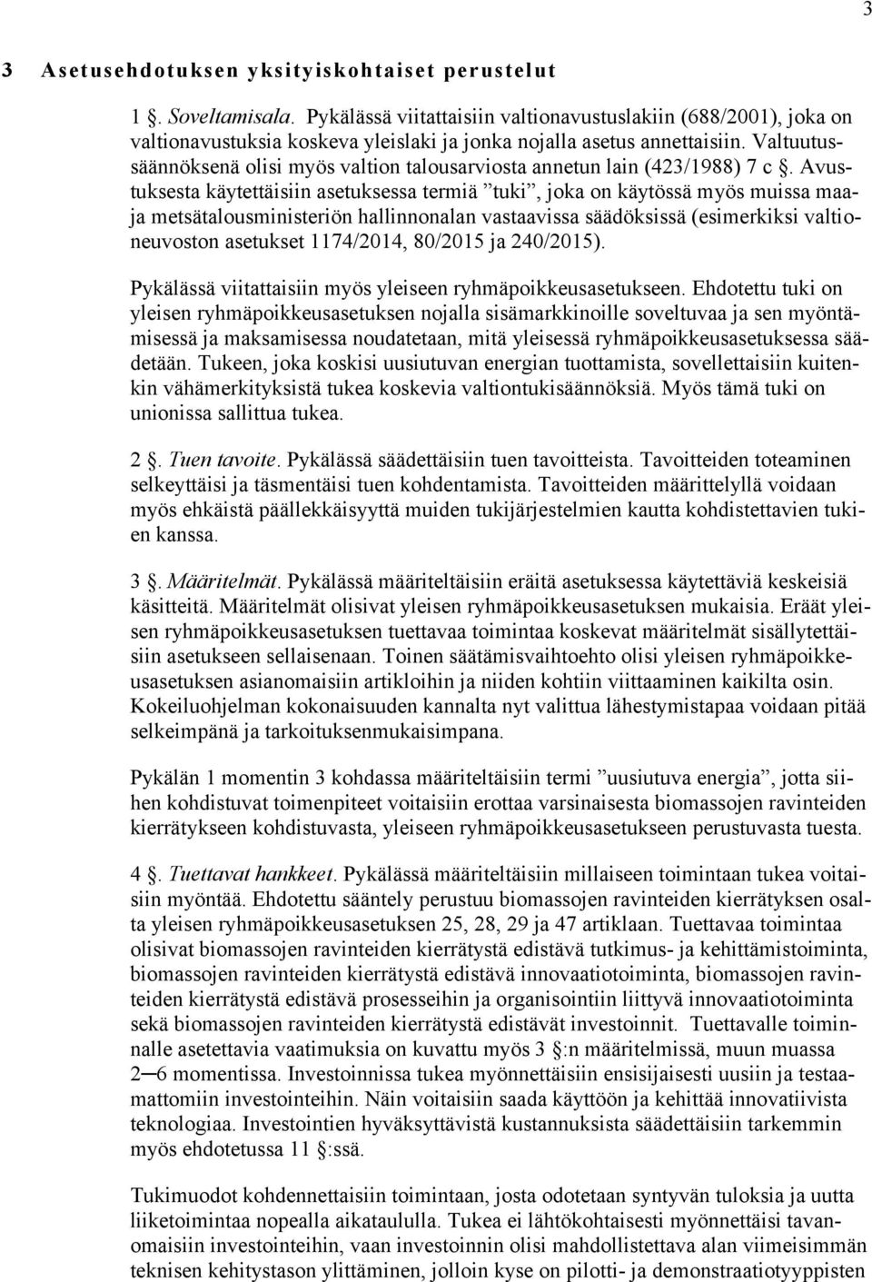 Valtuutussäännöksenä olisi myös valtion talousarviosta annetun lain (423/1988) 7 c.