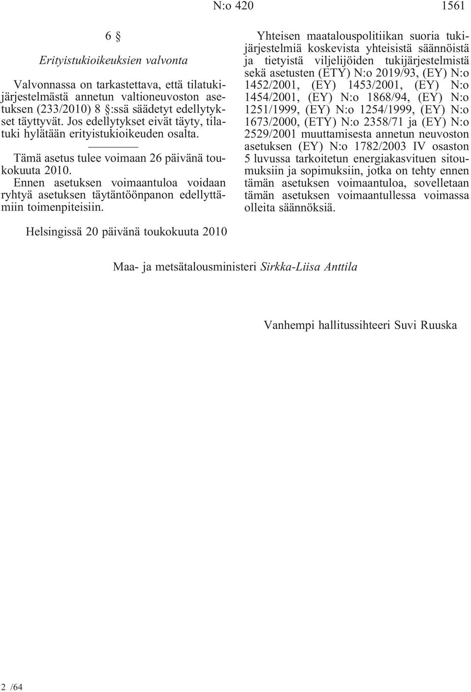 Ennen asetuksen voimaantuloa voidaan ryhtyä asetuksen täytäntöönpanon edellyttämiin toimenpiteisiin.