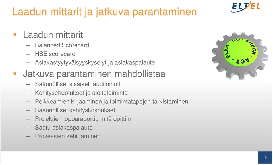 auditoinnit Kehitysehdotukset ja aloitetoiminta Poikkeamien kirjaaminen ja toimintatapojen