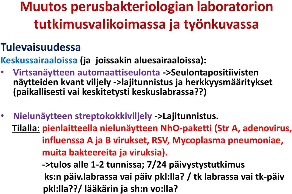 ?) Nielunäytteen streptokokkiviljely ->Lajitunnistus.