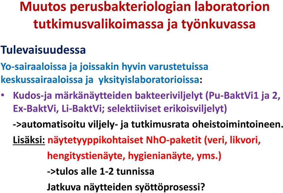 Ex-BaktVi, Li-BaktVi; selektiiviset erikoisviljelyt) ->automatisoitu viljely- ja tutkimusrata oheistoimintoineen.