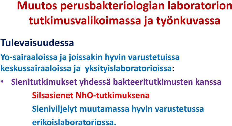 ja yksityislaboratorioissa: Sienitutkimukset yhdessä bakteeritutkimusten kanssa