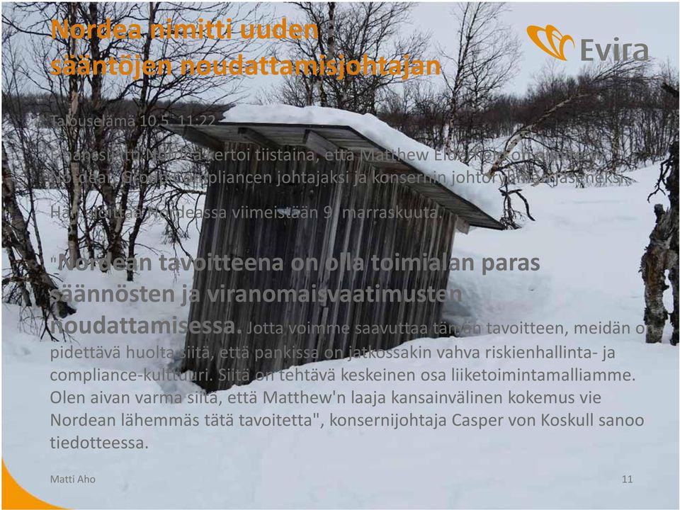 Hän aloittaa Nordeassa viimeistään 9. marraskuuta. "Nordean tavoitteena on olla toimialan paras säännösten ja viranomaisvaatimusten noudattamisessa.