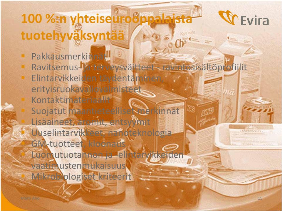 Suojatut maantieteelliset merkinnät Lisäaineet, aromit, entsyymit Uuselintarvikkeet, nanoteknologia GM