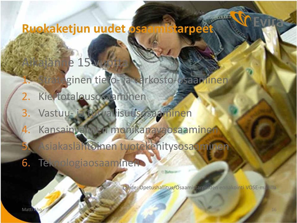 Vastuu ja turvallisuusosaaminen 4. Kansainvälinen monikanavaosaaminen 5.
