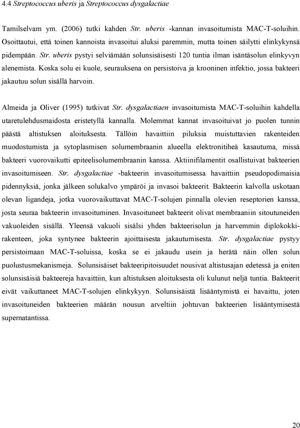 uberis pystyi selviämään solunsisäisesti 120 tuntia ilman isäntäsolun elinkyvyn alenemista.