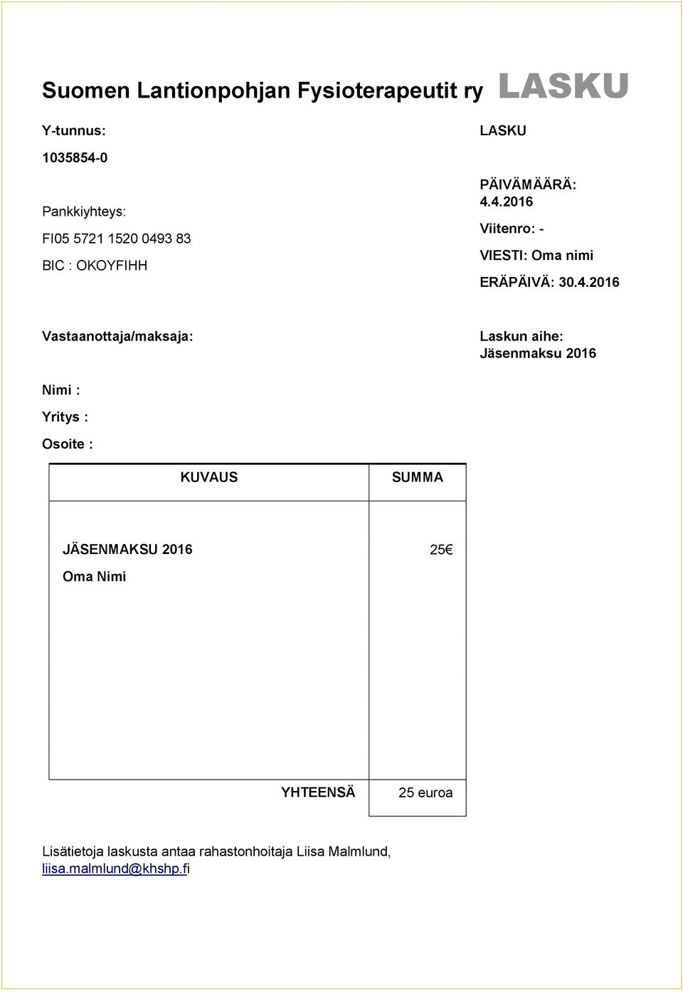 Vastaanottaja/maksaja: Laskun aihe: Jäsenmaksu 2016 Nimi : Yritys : Osoite : KUVAUS SUMMA JÄSENMAKSU