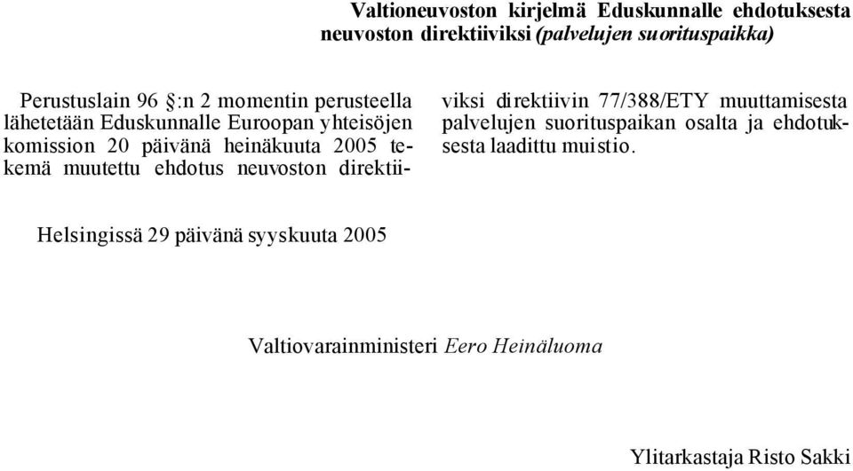 muutettu ehdotus neuvoston direktiiviksi direktiivin 77/388/ETY muuttamisesta palvelujen suorituspaikan osalta ja