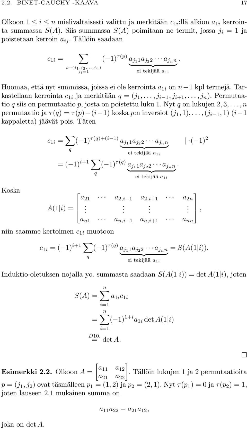 1i ja merkitään q = (j 1,, j i 1, j i+1,, j n ) Permutaatio q siis on permutaatio p, josta on poistettu luku 1 Nyt q on lukujen 2, 3,, n permutaatio ja τ(q) = τ(p) (i 1) koska p:n inversiot (j 1,