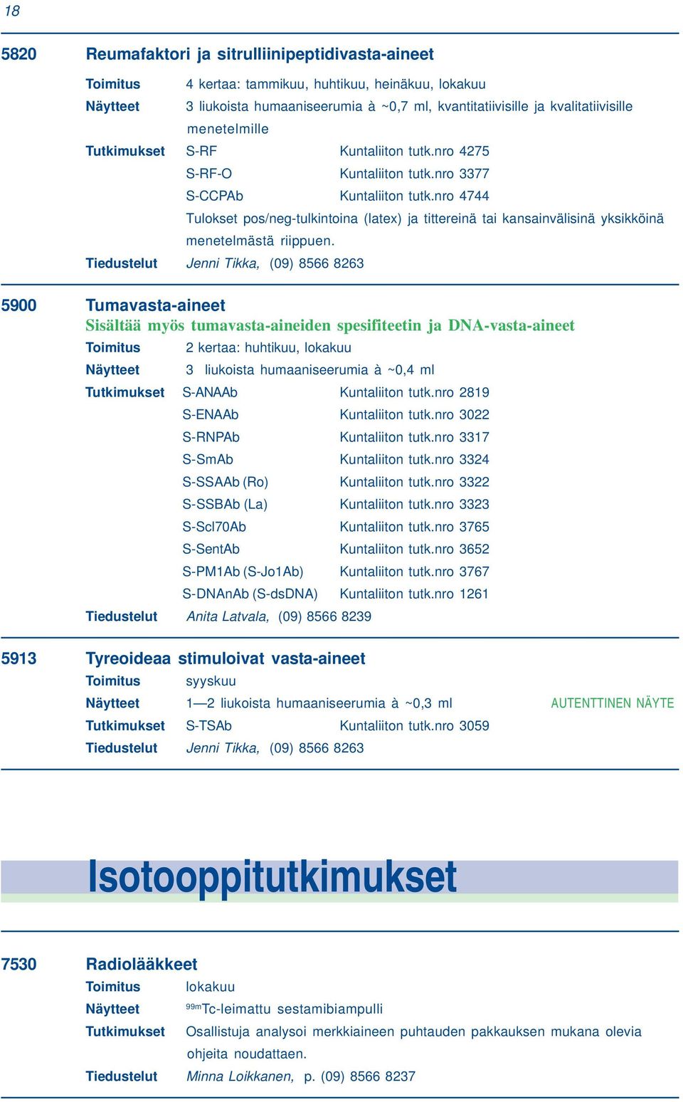 nro 4744 Tulokset pos/neg-tulkintoina (latex) ja tittereinä tai kansainvälisinä yksikköinä menetelmästä riippuen.