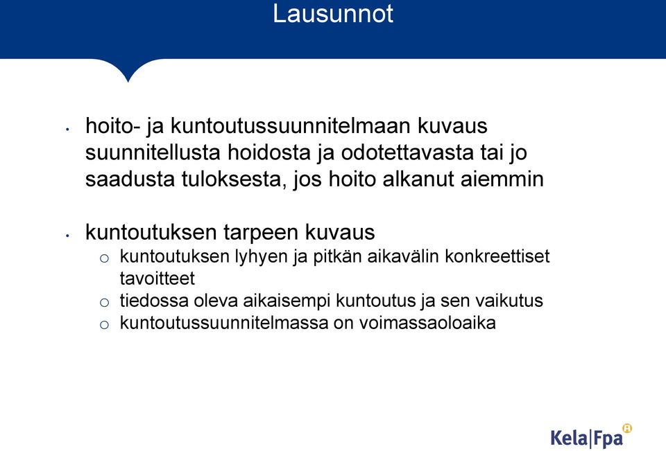 o kuntoutuksen lyhyen ja pitkän aikavälin konkreettiset tavoitteet o tiedossa
