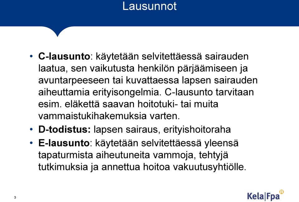 eläkettä saavan hoitotuki- tai muita vammaistukihakemuksia varten.