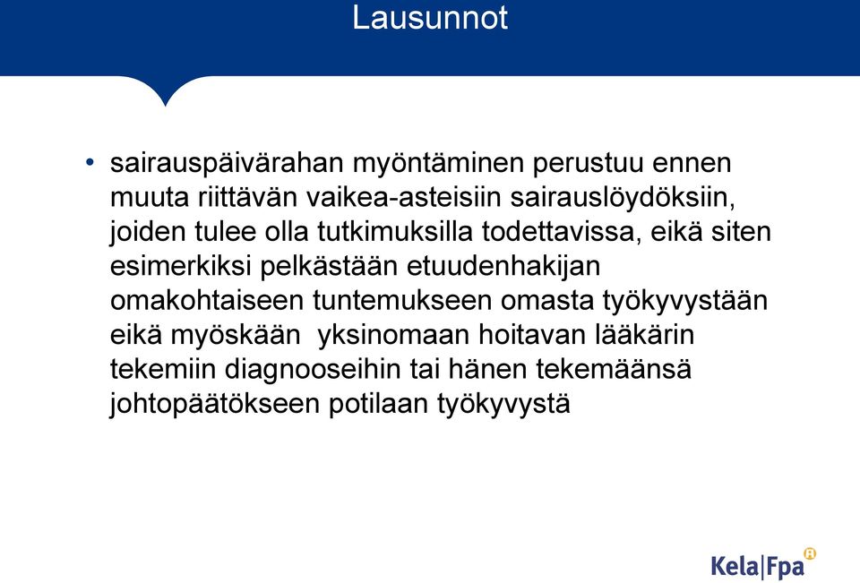pelkästään etuudenhakijan omakohtaiseen tuntemukseen omasta työkyvystään eikä myöskään