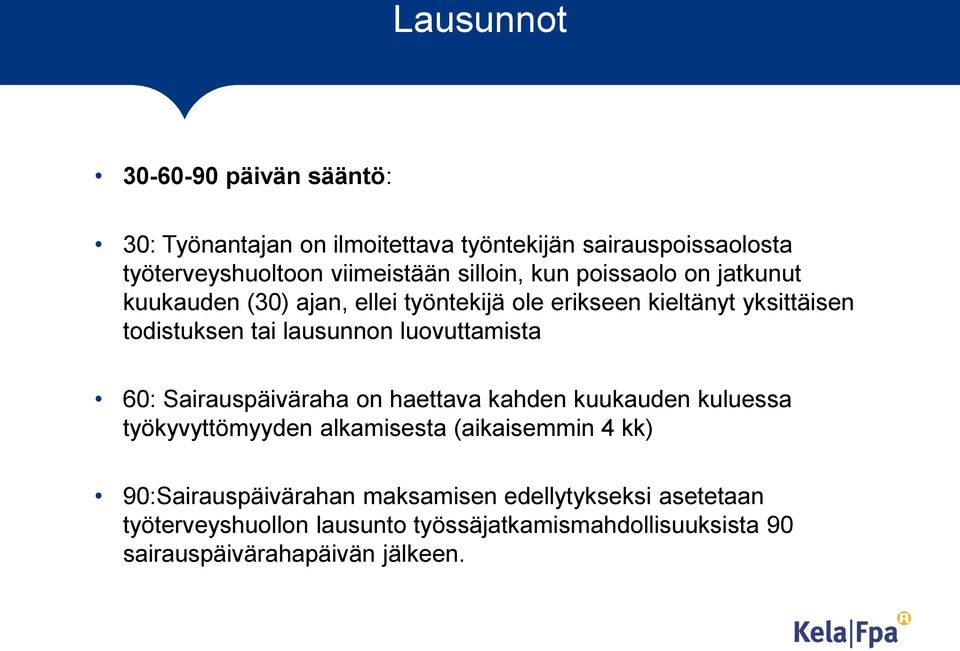 luovuttamista 60: Sairauspäiväraha on haettava kahden kuukauden kuluessa työkyvyttömyyden alkamisesta (aikaisemmin 4 kk)
