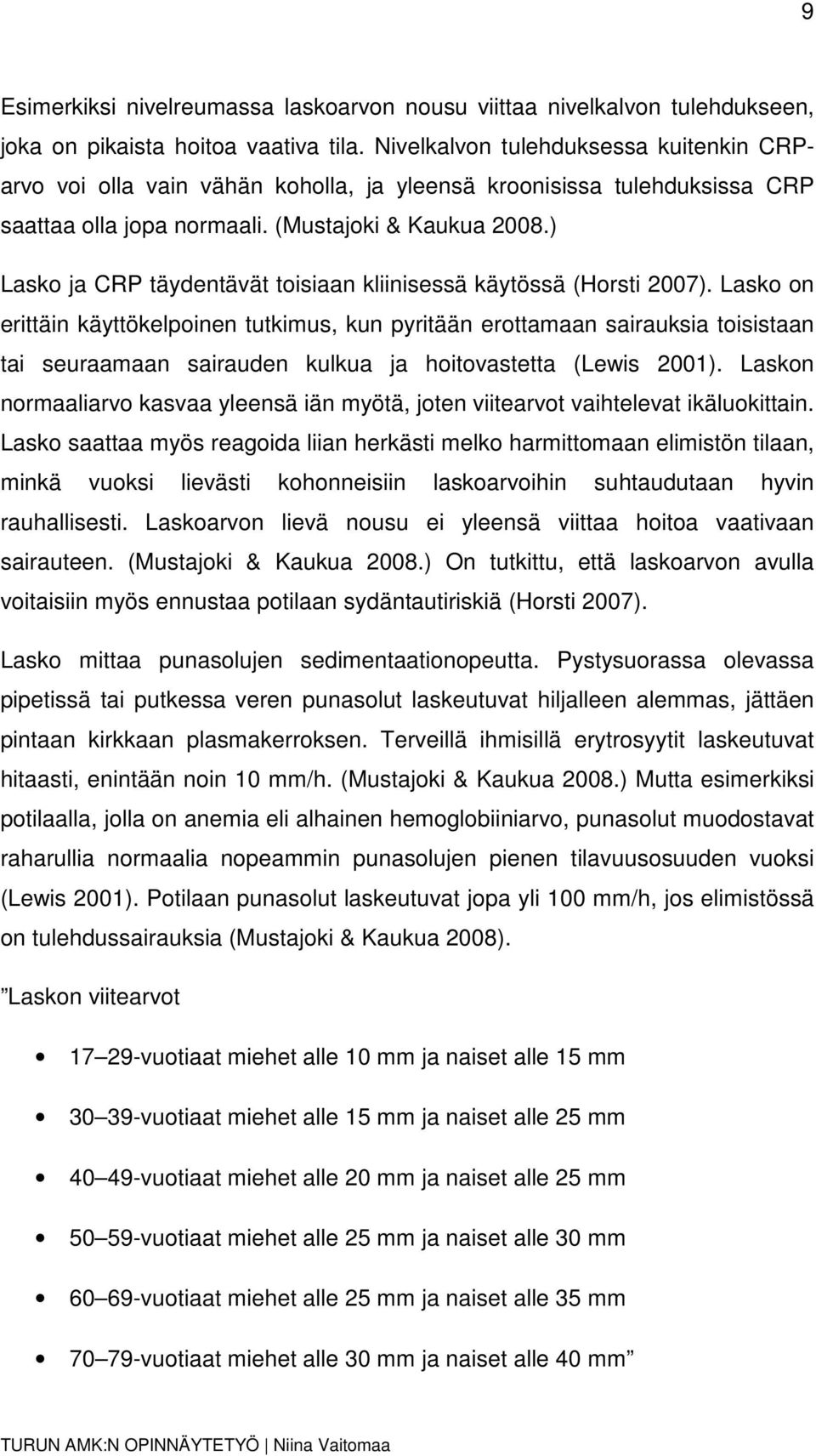 ) Lasko ja CRP täydentävät toisiaan kliinisessä käytössä (Horsti 2007).