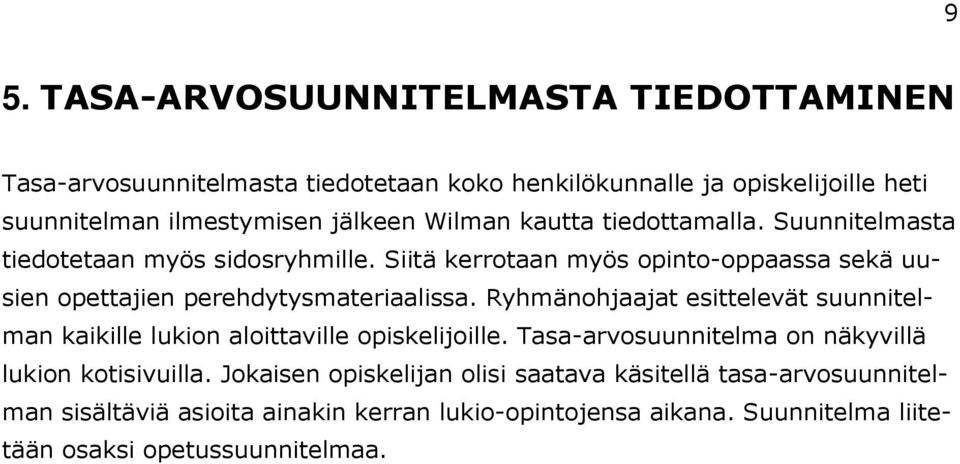 Siitä kerrotaan myös opinto-oppaassa sekä uusien opettajien perehdytysmateriaalissa.