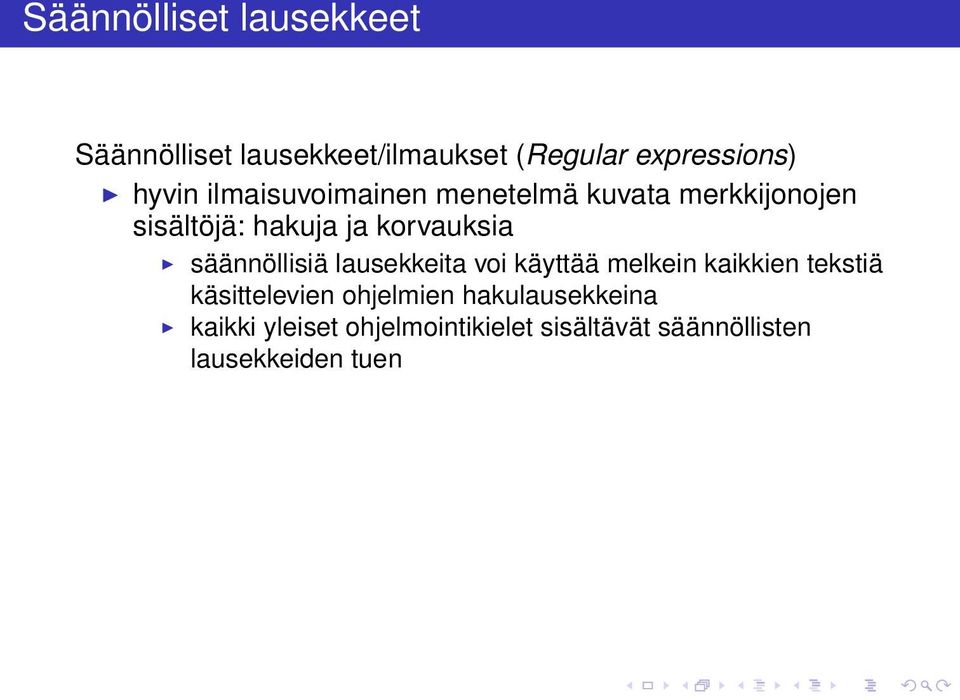 säännöllisiä lausekkeita voi käyttää melkein kaikkien tekstiä käsittelevien ohjelmien