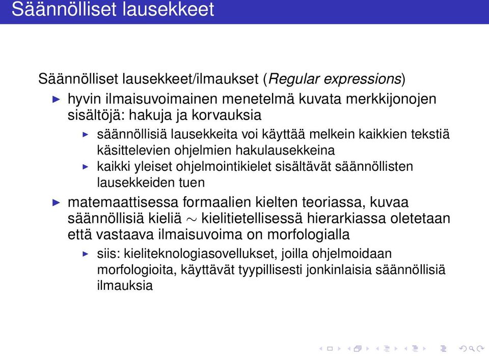 säännöllisten lausekkeiden tuen matemaattisessa formaalien kielten teoriassa, kuvaa säännöllisiä kieliä kielitietellisessä hierarkiassa oletetaan että