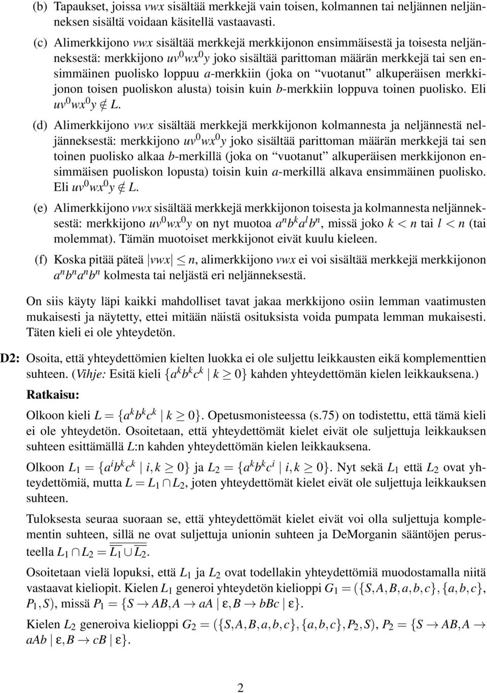 a-merkkiin (joka on vuotanut alkuperäisen merkkijonon toisen puoliskon alusta) toisin kuin b-merkkiin loppuva toinen puolisko. Eli uv 0 wx 0 y / L.