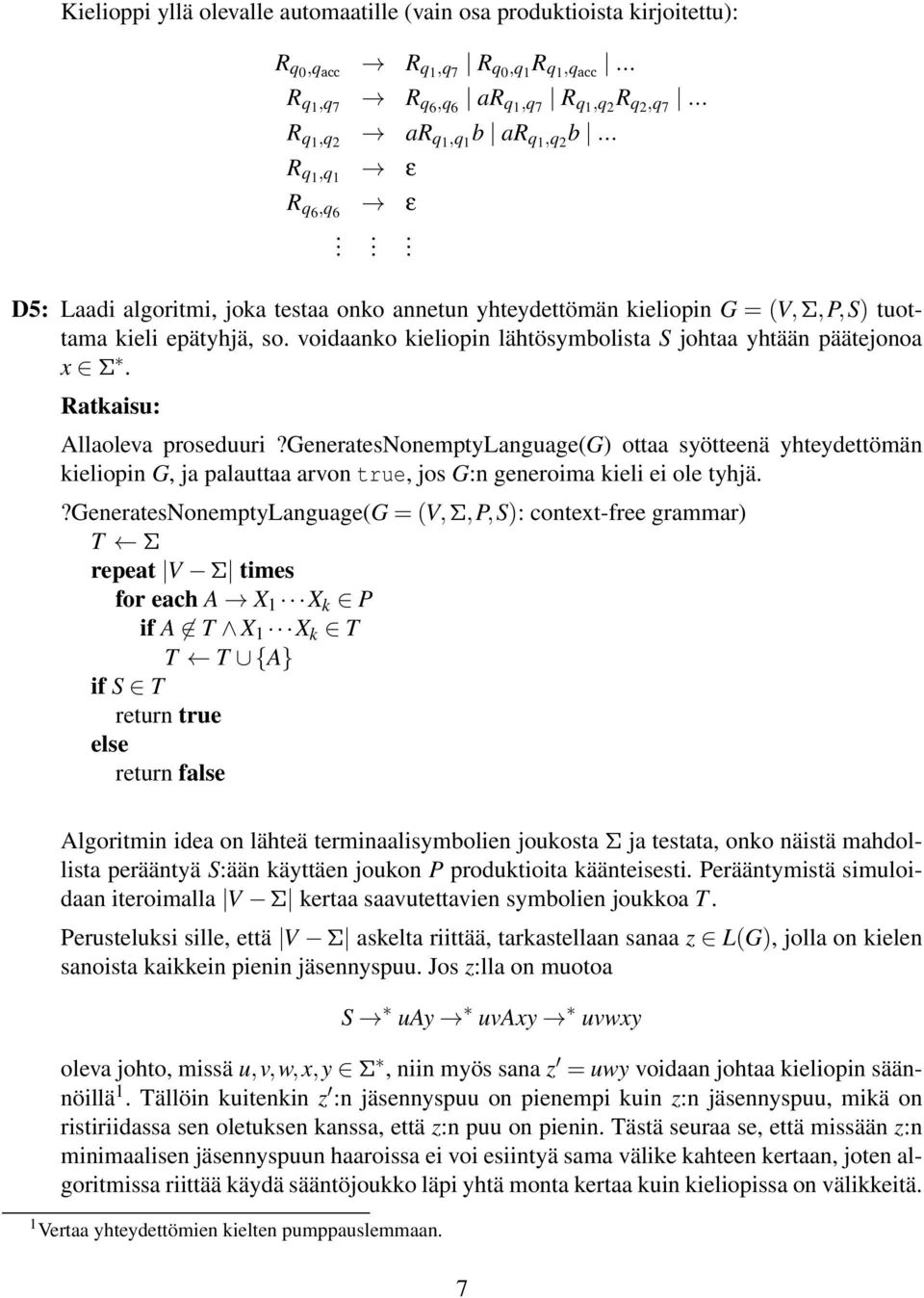 voidaanko kieliopin lähtösymbolista S johtaa yhtään päätejonoa x Σ. Ratkaisu: Allaoleva proseduuri?