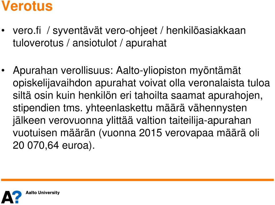 Aalto-yliopiston myöntämät opiskelijavaihdon apurahat voivat olla veronalaista tuloa siltä osin kuin