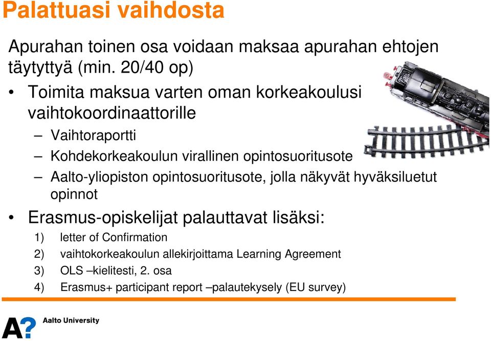 opintosuoritusote Aalto-yliopiston opintosuoritusote, jolla näkyvät hyväksiluetut opinnot Erasmus-opiskelijat palauttavat