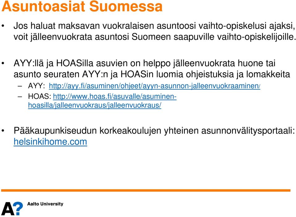 AYY:llä ja HOASilla asuvien on helppo jälleenvuokrata huone tai asunto seuraten AYY:n ja HOASin luomia ohjeistuksia ja lomakkeita