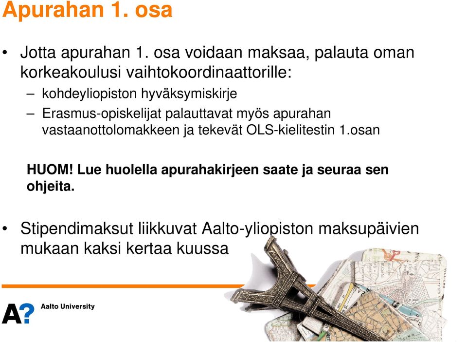 hyväksymiskirje Erasmus-opiskelijat palauttavat myös apurahan vastaanottolomakkeen ja tekevät