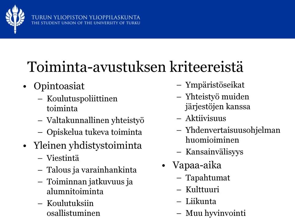 ja alumnitoiminta Koulutuksiin osallistuminen Ympäristöseikat Yhteistyö muiden järjestöjen kanssa