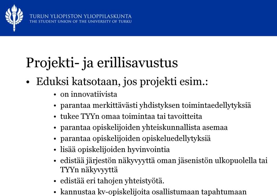 parantaa opiskelijoiden yhteiskunnallista asemaa parantaa opiskelijoiden opiskeluedellytyksiä lisää opiskelijoiden